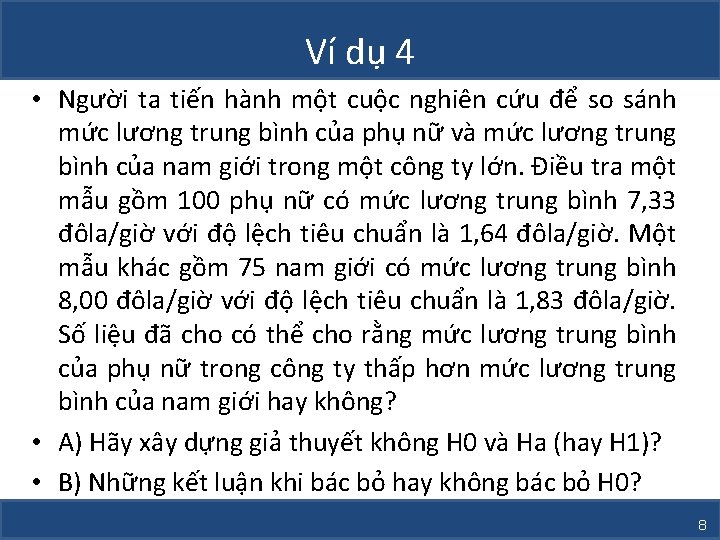 Ví dụ 4 • Người ta tiến hành một cuộc nghiên cứu để so