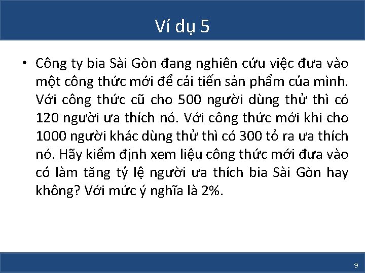 Ví dụ 5 • Công ty bia Sài Gòn đang nghiên cứu việc đưa