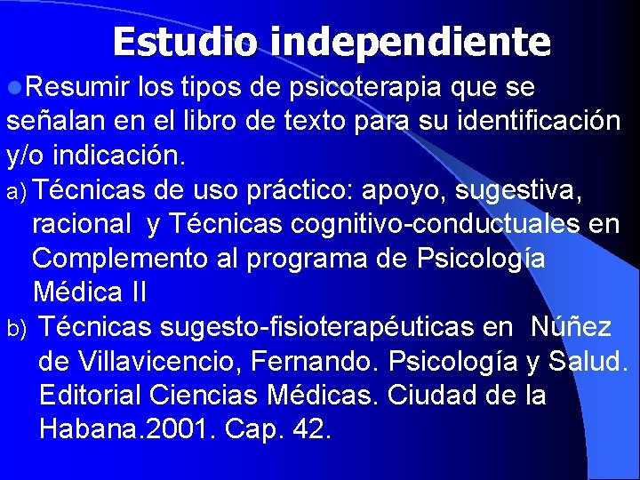 Estudio independiente l. Resumir los tipos de psicoterapia que se señalan en el libro