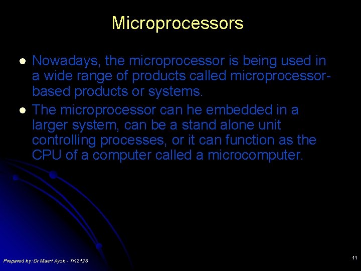 Microprocessors l l Nowadays, the microprocessor is being used in a wide range of