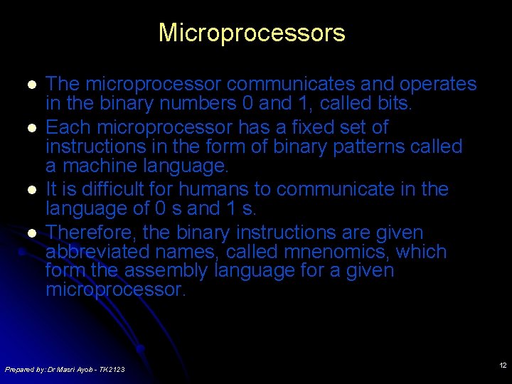 Microprocessors l l The microprocessor communicates and operates in the binary numbers 0 and