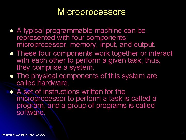 Microprocessors l l A typical programmable machine can be represented with four components: microprocessor,