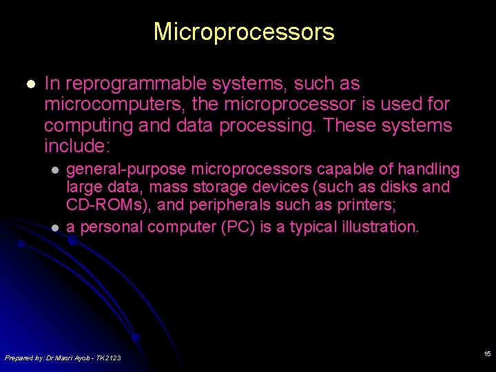 Microprocessors l In reprogrammable systems, such as microcomputers, the microprocessor is used for computing