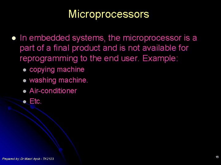 Microprocessors l In embedded systems, the microprocessor is a part of a final product