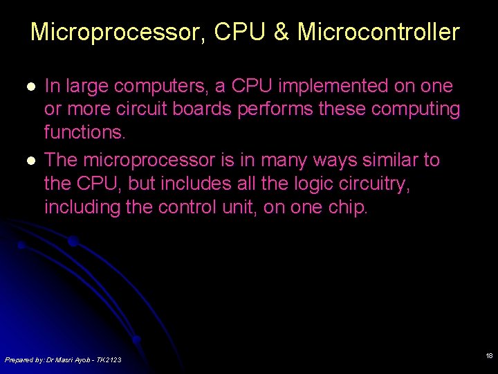 Microprocessor, CPU & Microcontroller l l In large computers, a CPU implemented on one