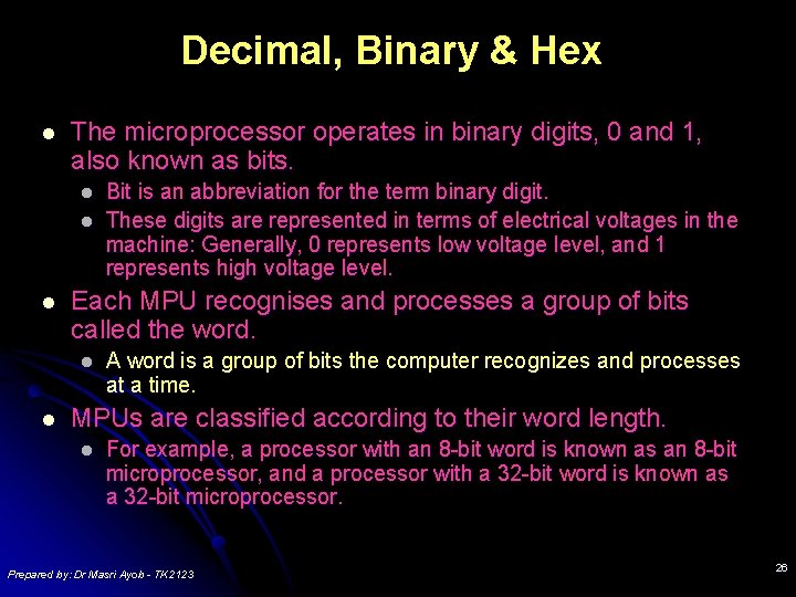 Decimal, Binary & Hex l The microprocessor operates in binary digits, 0 and 1,