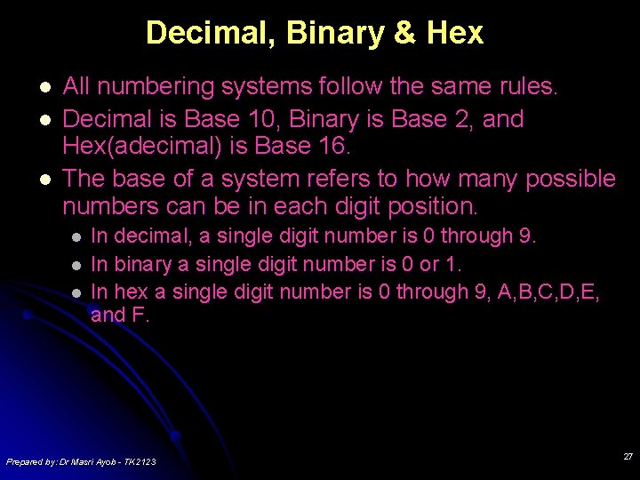 Decimal, Binary & Hex l l l All numbering systems follow the same rules.