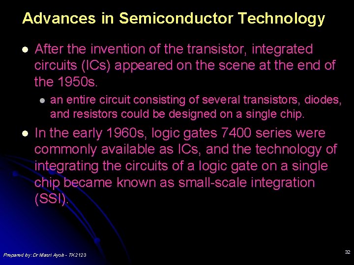 Advances in Semiconductor Technology l After the invention of the transistor, integrated circuits (ICs)