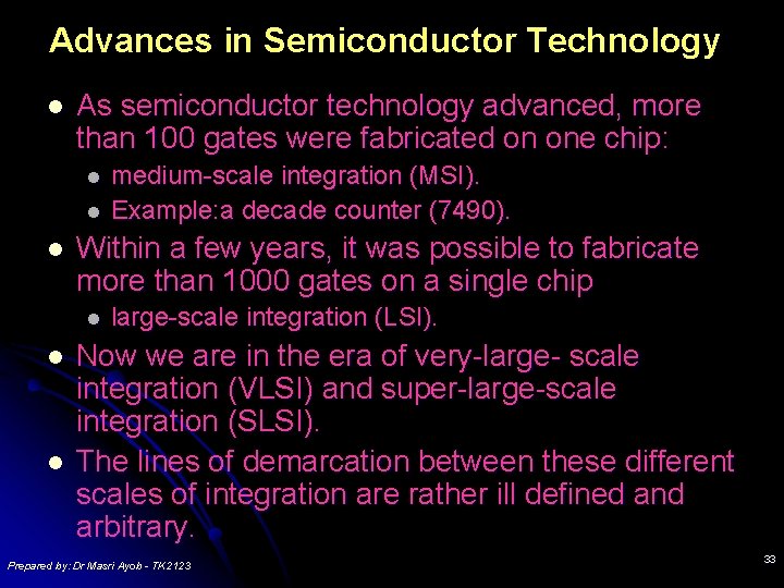 Advances in Semiconductor Technology l As semiconductor technology advanced, more than 100 gates were