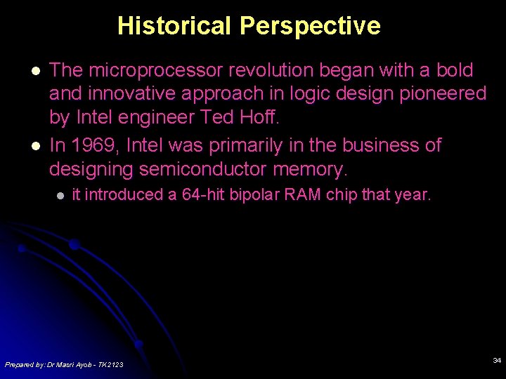 Historical Perspective l l The microprocessor revolution began with a bold and innovative approach