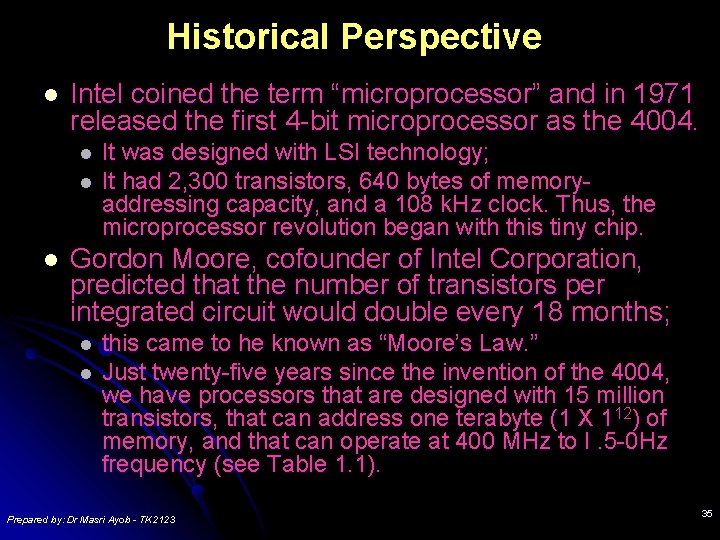 Historical Perspective l Intel coined the term “microprocessor” and in 1971 released the first