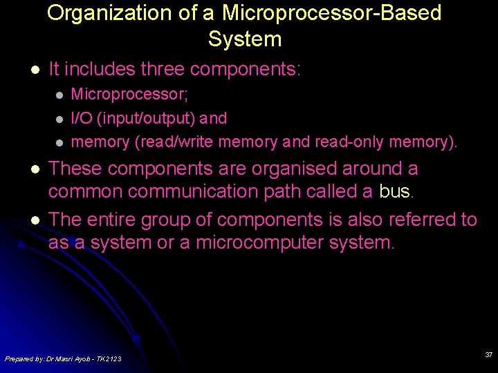 Organization of a Microprocessor-Based System l It includes three components: l l l Microprocessor;