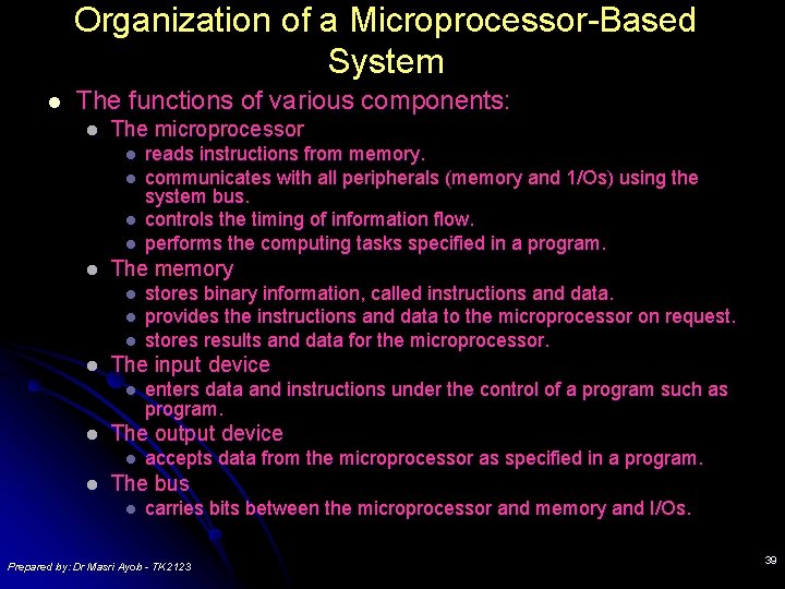 Organization of a Microprocessor-Based System l The functions of various components: l The microprocessor