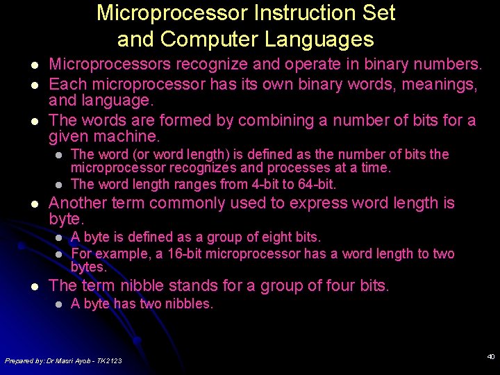 Microprocessor Instruction Set and Computer Languages l l l Microprocessors recognize and operate in