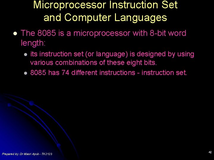 Microprocessor Instruction Set and Computer Languages l The 8085 is a microprocessor with 8