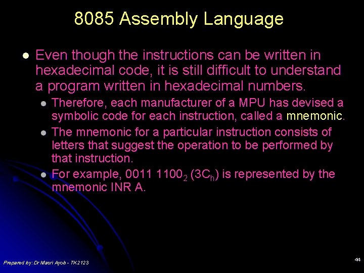 8085 Assembly Language l Even though the instructions can be written in hexadecimal code,