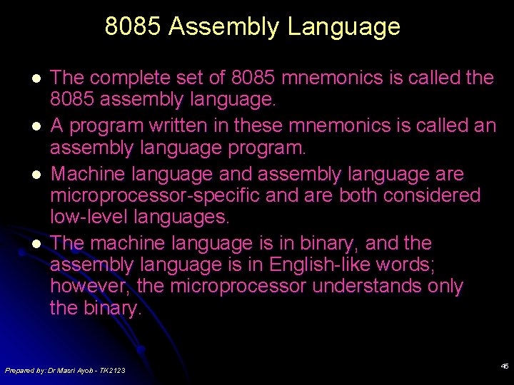 8085 Assembly Language l l The complete set of 8085 mnemonics is called the