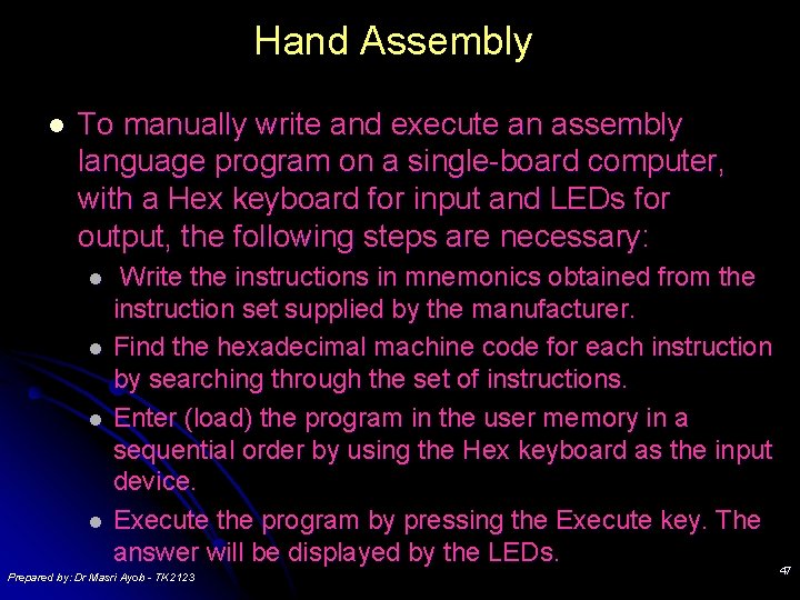 Hand Assembly l To manually write and execute an assembly language program on a