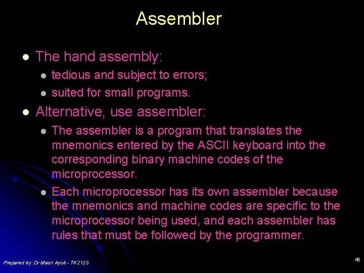 Assembler l The hand assembly: l l l tedious and subject to errors; suited