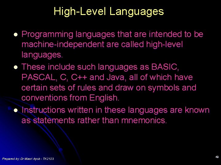 High-Level Languages l l l Programming languages that are intended to be machine-independent are