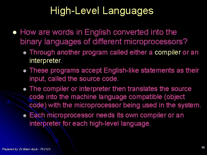 High-Level Languages l How are words in English converted into the binary languages of