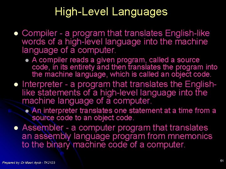 High-Level Languages l Compiler - a program that translates English-like words of a high-level
