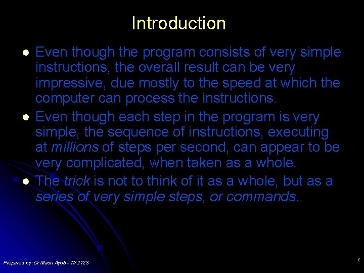 Introduction l l l Even though the program consists of very simple instructions, the