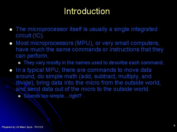 Introduction l l The microprocessor itself is usually a single integrated circuit (IC). Most