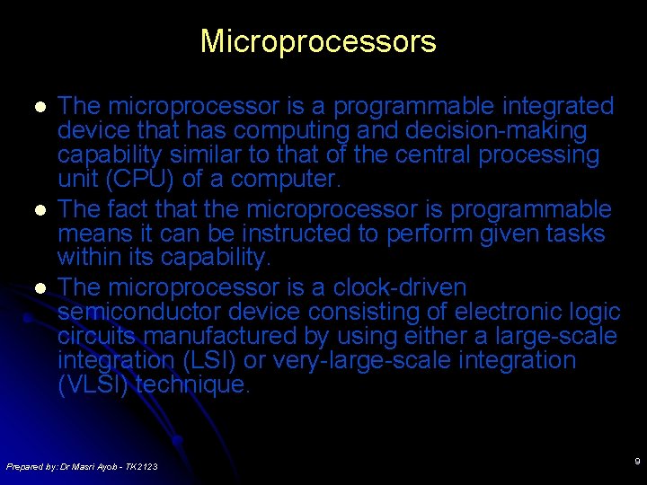 Microprocessors l l l The microprocessor is a programmable integrated device that has computing