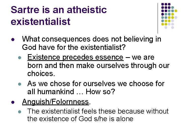 Sartre is an atheistic existentialist l l What consequences does not believing in God