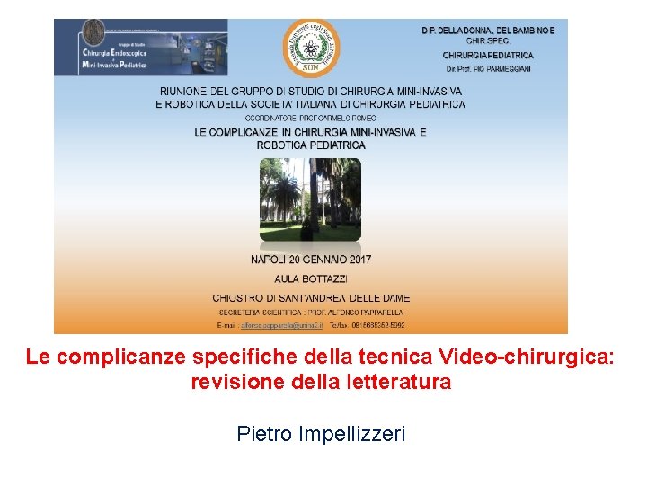 Le complicanze specifiche della tecnica Video-chirurgica: revisione della letteratura Pietro Impellizzeri 