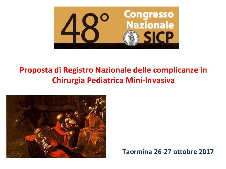 Proposta di Registro Nazionale delle complicanze in Chirurgia Pediatrica Mini-Invasiva Taormina 26 -27 ottobre