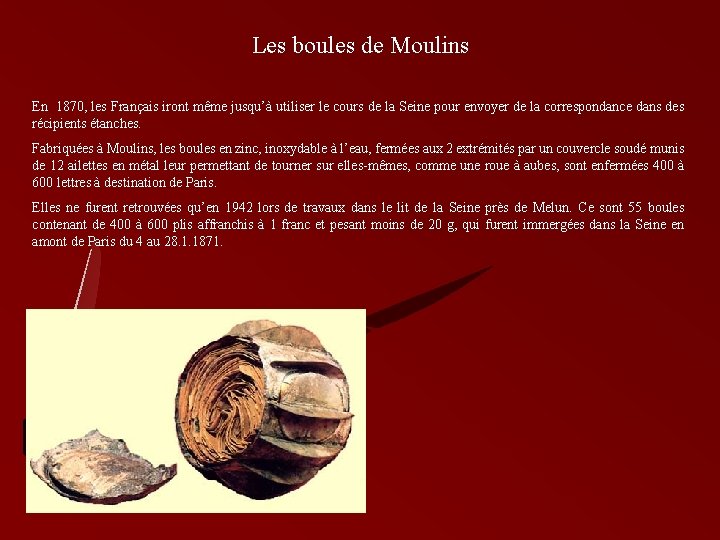 Les boules de Moulins En 1870, les Français iront même jusqu’à utiliser le cours