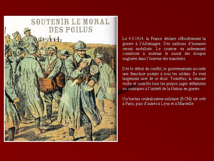 Le 4. 8. 1914, la France déclare officiellement la guerre à l’Allemagne. Des millions