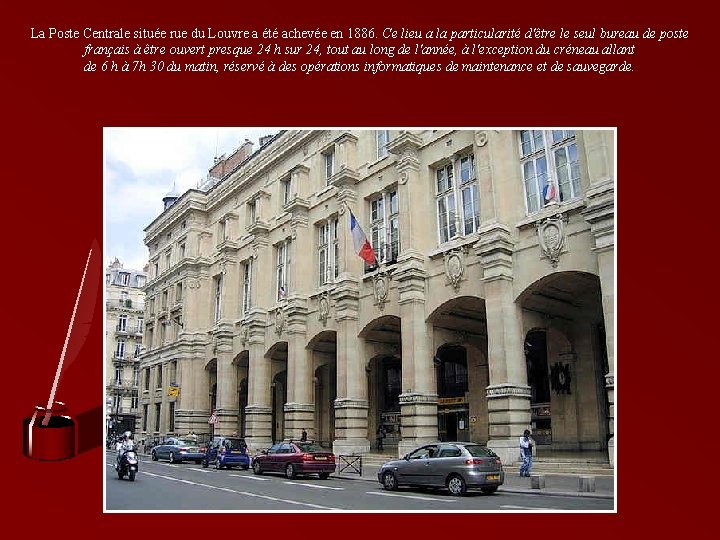 La Poste Centrale située rue du Louvre a été achevée en 1886. Ce lieu