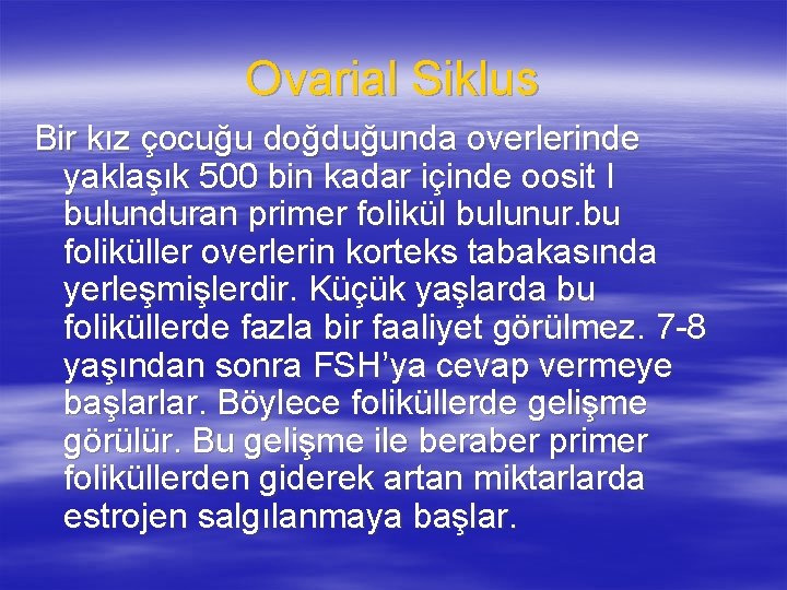 Ovarial Siklus Bir kız çocuğu doğduğunda overlerinde yaklaşık 500 bin kadar içinde oosit I