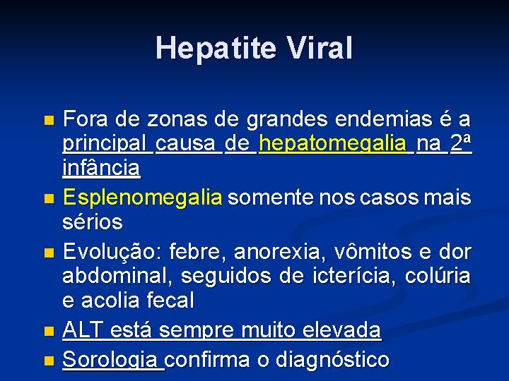 Hepatite Viral Fora de zonas de grandes endemias é a principal causa de hepatomegalia Hepatite Viral Fora de zonas de grandes endemias é a principal causa de hepatomegalia
