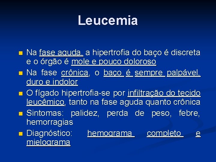 Leucemia Na fase aguda, a hipertrofia do baço é discreta e o órgão é Leucemia Na fase aguda, a hipertrofia do baço é discreta e o órgão é