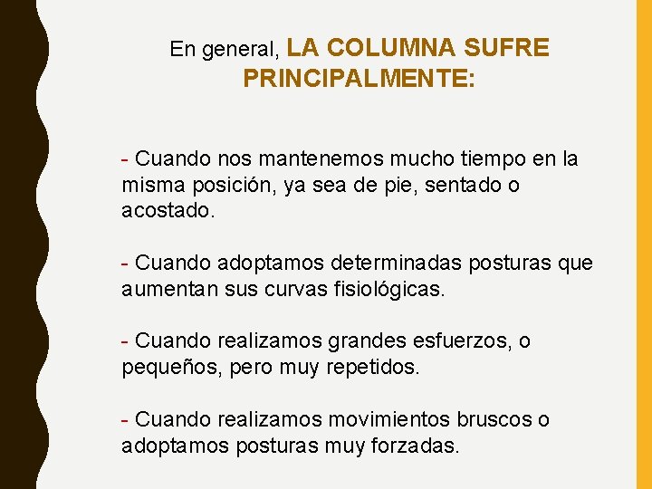 En general, LA COLUMNA SUFRE PRINCIPALMENTE: - Cuando nos mantenemos mucho tiempo en la En general, LA COLUMNA SUFRE PRINCIPALMENTE: - Cuando nos mantenemos mucho tiempo en la