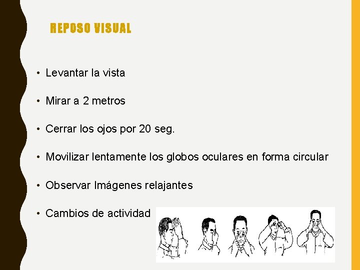 REPOSO VISUAL • Levantar la vista • Mirar a 2 metros • Cerrar los REPOSO VISUAL • Levantar la vista • Mirar a 2 metros • Cerrar los