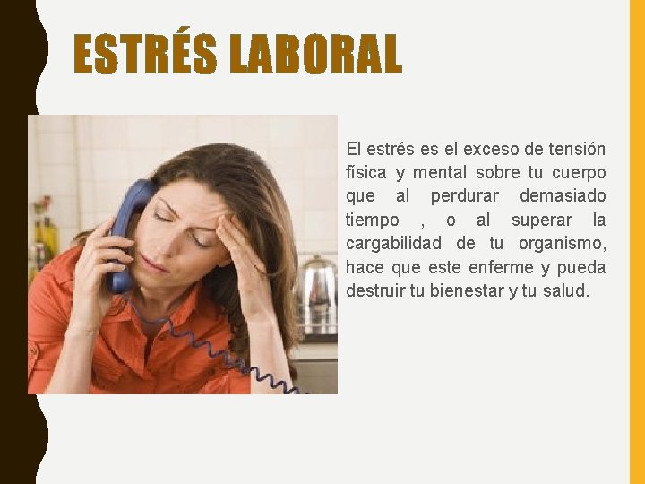 ESTRÉS LABORAL • El estrés es el exceso de tensión física y mental sobre ESTRÉS LABORAL • El estrés es el exceso de tensión física y mental sobre