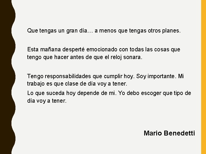 Que tengas un gran día… a menos que tengas otros planes. Esta mañana desperté Que tengas un gran día… a menos que tengas otros planes. Esta mañana desperté