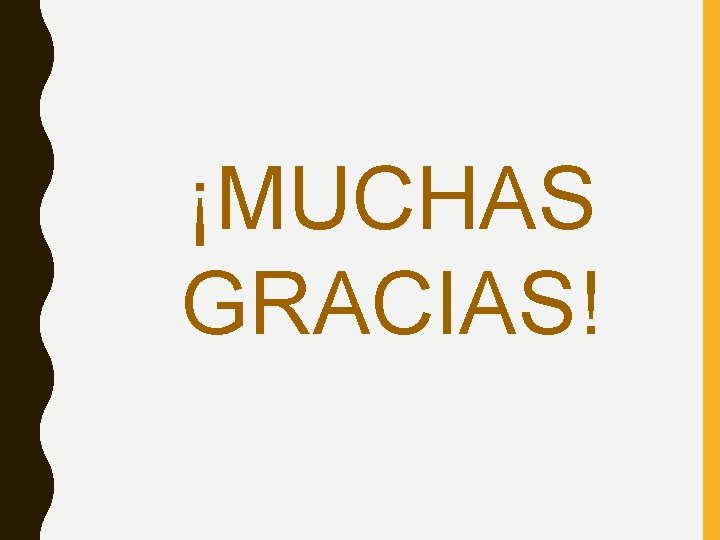 ¡MUCHAS GRACIAS! ¡MUCHAS GRACIAS!