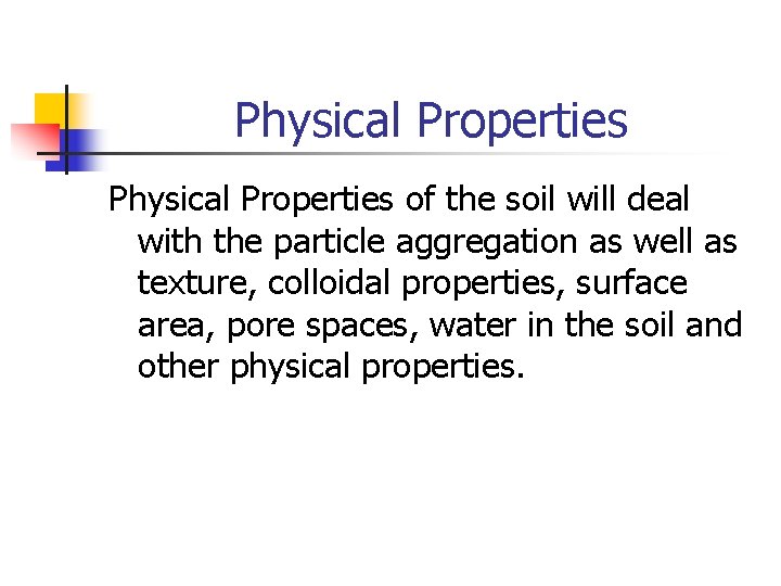 Physical Properties of the soil will deal with the particle aggregation as well as