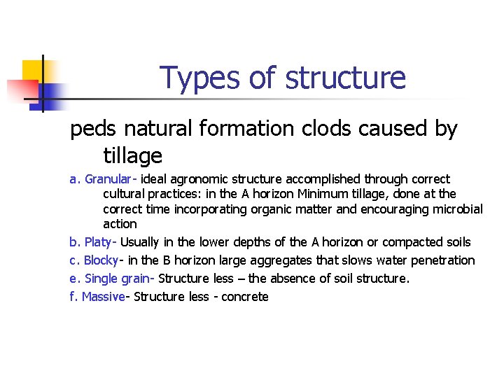  Types of structure peds natural formation clods caused by tillage a. Granular- ideal