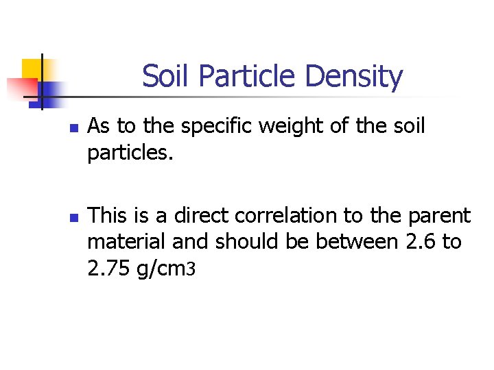 Soil Particle Density n n As to the specific weight of the soil particles.