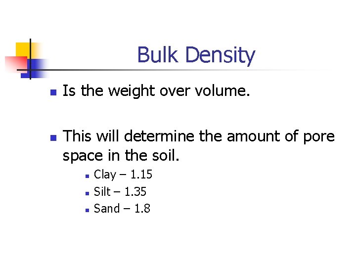 Bulk Density n n Is the weight over volume. This will determine the amount