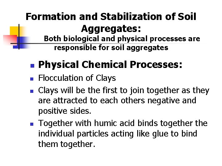 Formation and Stabilization of Soil Aggregates: Both biological and physical processes are responsible for
