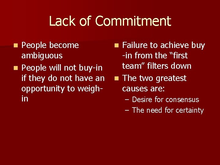 Lack of Commitment People become ambiguous n People will not buy-in if they do