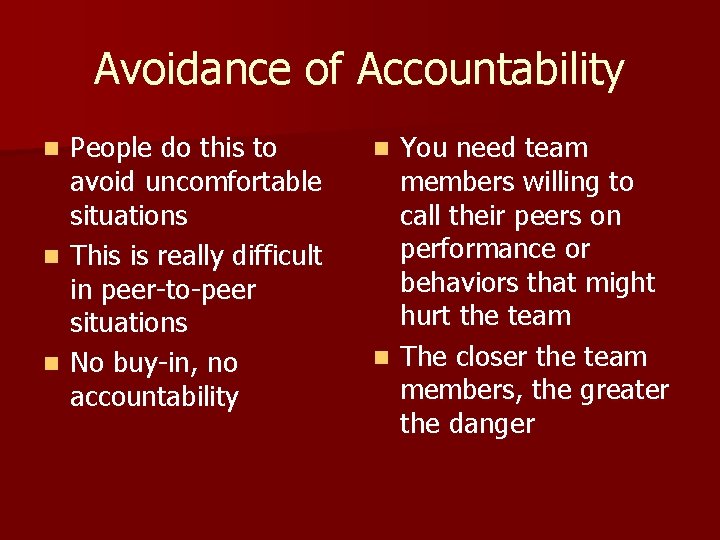Avoidance of Accountability People do this to avoid uncomfortable situations n This is really